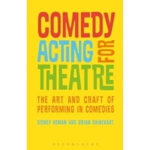 Comedy Acting for Theatre : The Art and Craft of Performing in Comedies