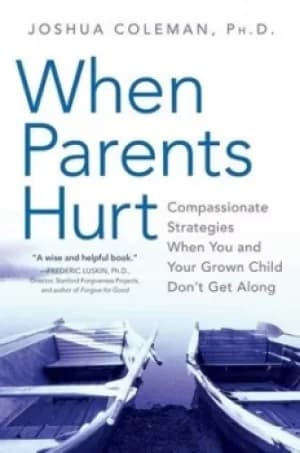 When Parents Hurt by Joshua Coleman