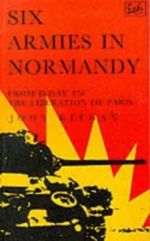 Six Armies in Normandy by John Keegan Book