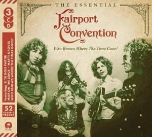 Who Knows Where the Time Goes? The Essential Fairport Convention by Fairport Convention CD Album
