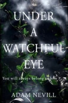 Under a Watchful Eye by Adam Nevill Hardback