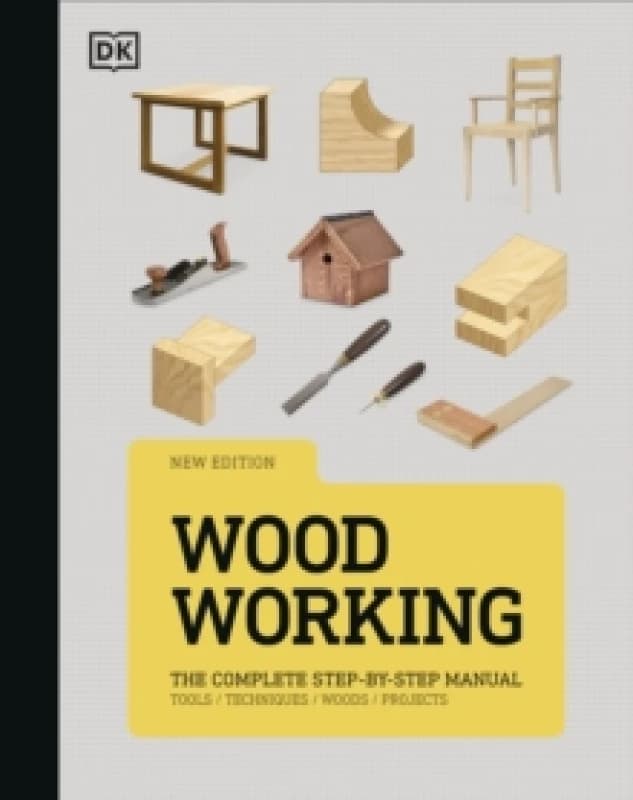 Woodworking : The Complete Step-by-Step Manual Hardback