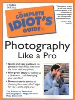 The complete idiots guide to photography like a pro by Mike Stensvold