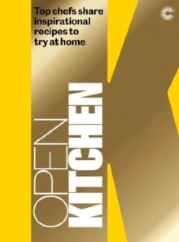 Open Kitchen : Top Chefs share Inspirational Recipes to try at Home Hardback