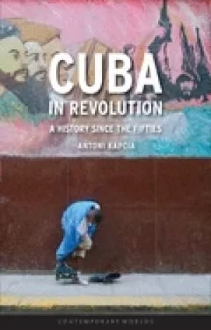 cuba in revolution a history since the fifties