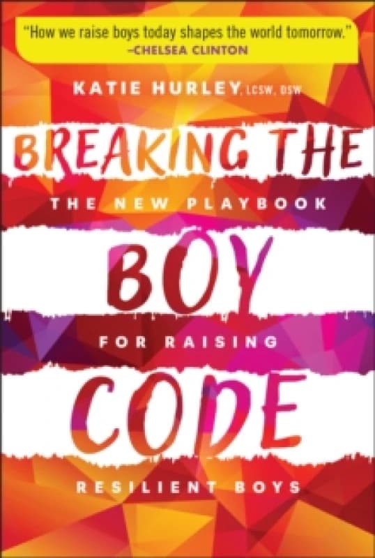 Breaking the Boy Code : The New Playbook for Raising Resilient Boys Paperback / softback