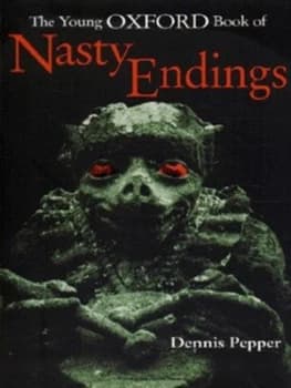 The Young Oxford Book of Nasty Endings by Dennis Pepper Paperback