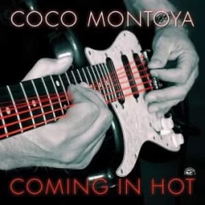 Coming in Hot by Coco Montoya CD Album