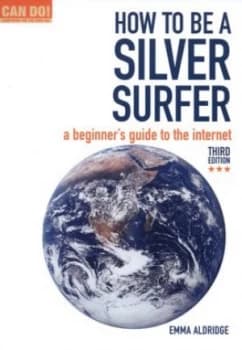 How to Be a Silver Surfer by Emma Aldridge and Age Concern Paperback