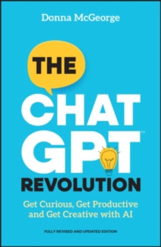 The ChatGPT Revolution : Get Curious, Get Productive and Get Creative with AI Paperback / softback