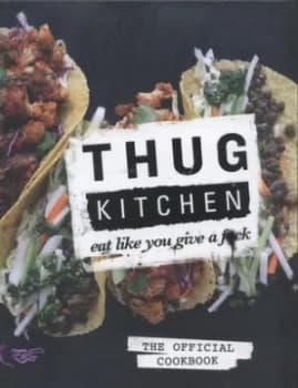 Thug Kitchen by Thug Kitchen Hardback