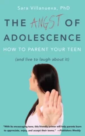Angst of AdolescenceHow to Parent Your Teen and Live to Laugh About It