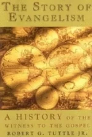 story of evangelism a history of the witness to the gospel