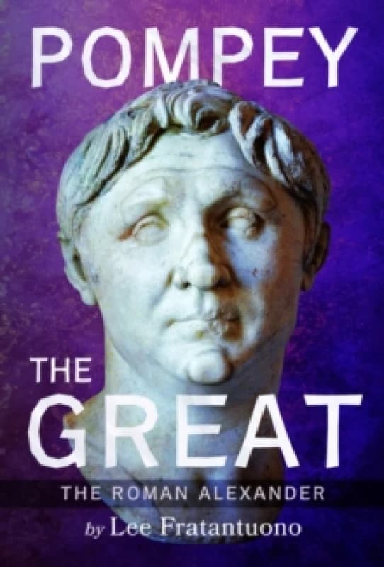 Pompey the Great : The Roman Alexander Hardback