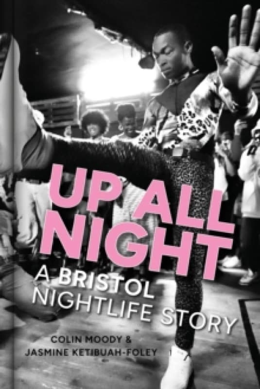 Up All Night : A Bristol Nightlife Story Hardback