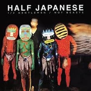 Half Japanese - 1/2 Gentlemen/Not Beasts Limited Edition Vinyl