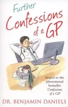Further confessions of a GP - Benjamin Daniels - Paperback - Used