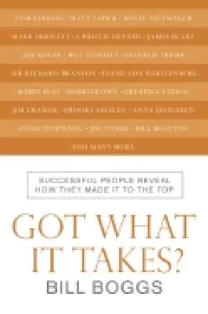 got what it takes successful people reveal how they made it to the top