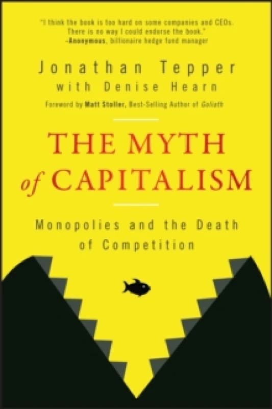 The Myth of Capitalism : Monopolies and the Death of Competition Paperback / softback