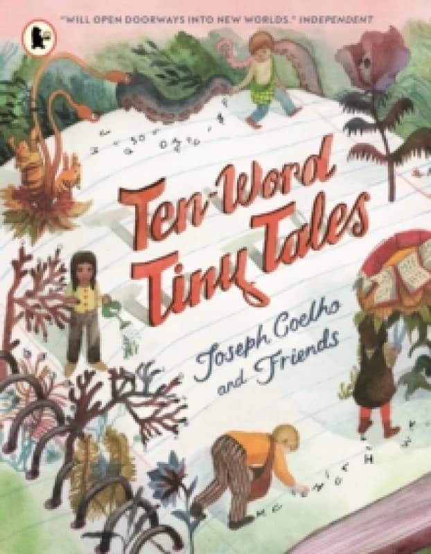 Ten-Word Tiny Tales : An anthology of brilliantly illustrated tales only ten words long, from former Childrens Laureate Joseph Coelho and friends Pape