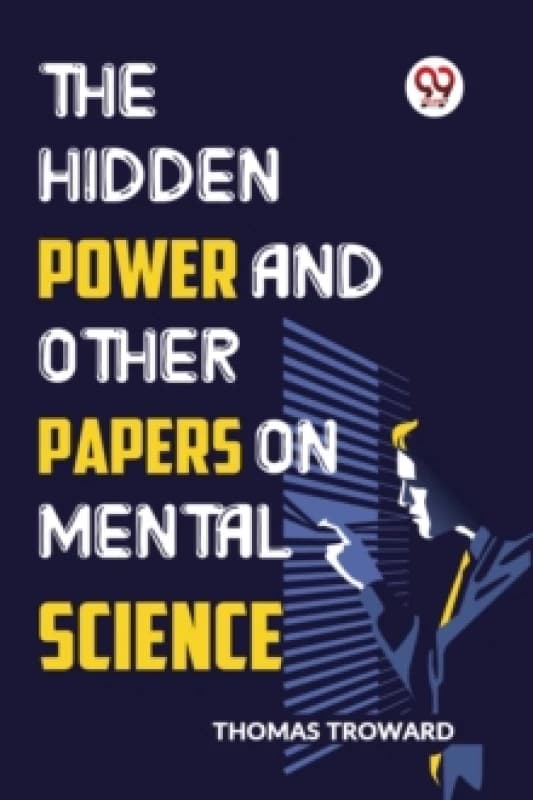 The Hidden Power and Other Papers on Mental Science Paperback / softback