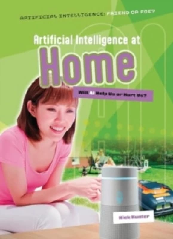 Artificial Intelligence at Home : Will AI Help Us or Hurt Us? Paperback / softback