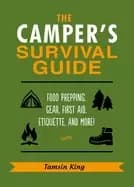 campers survival guide food prepping gear first aid etiquette and more