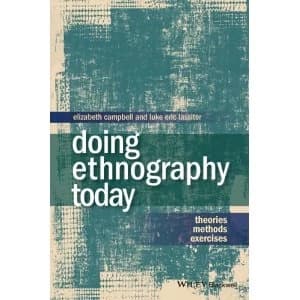 Doing Ethnography Today: Theories, Methods, Exercises by Luke Eric Lassiter, Elizabeth A. Campbell (Paperback, 2014)