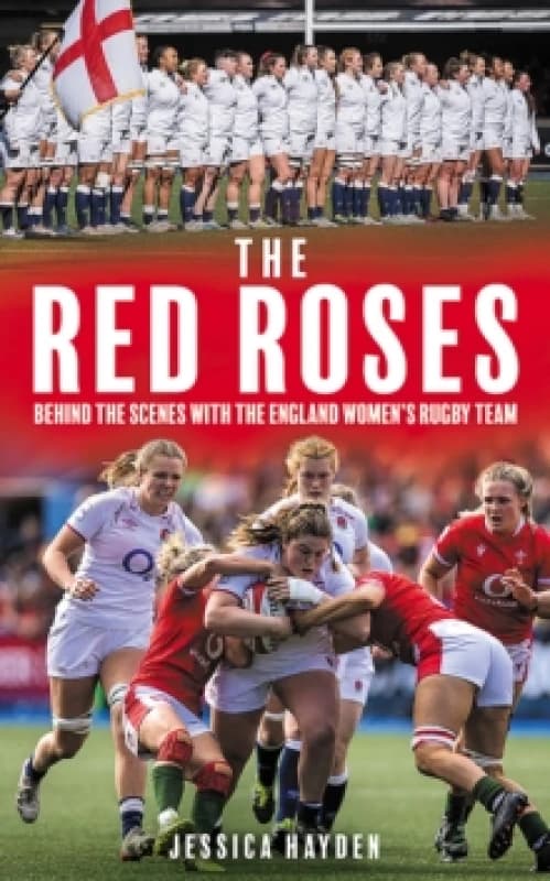 The Red Roses : Behind the Scenes with the England Womens Rugby Team Hardback