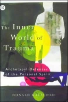 The Inner World of Trauma by Donald Kalsched Paperback