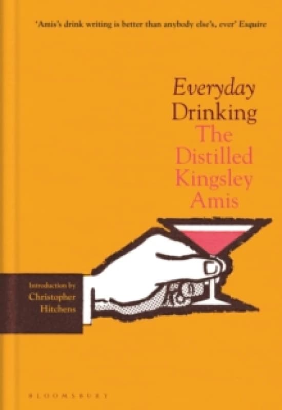 Everyday Drinking : The Distilled Kingsley Amis Hardback