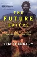 future eaters an ecological history of the australasian lands and people