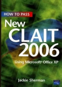 How to Pass New Clait 2006 by Ms Jackie Sherman Book