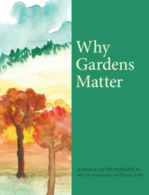 Why Gardens Matter Hardback