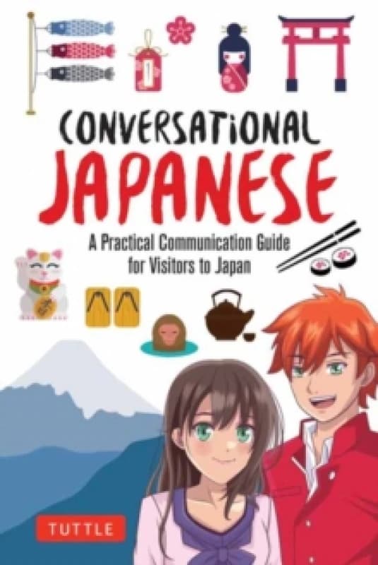 Conversational Japanese : A Practical Communication Guide for Visitors to Japan Paperback / softback