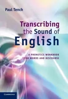 Transcribing the Sound of English : A Phonetics Workbook for Words and Discourse