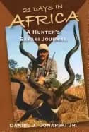 21 Days in Africa : A Hunter's Safari Journal