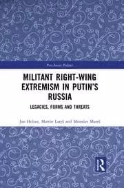 Militant Right-Wing Extremism in Putin's Russia Legacies Forms and Threats