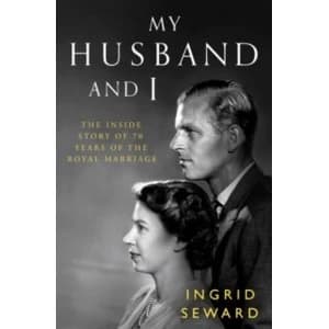My Husband and I : The Inside Story of 70 Years of the Royal Marriage