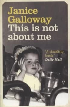 This Is Not about Me by Janice Galloway Paperback