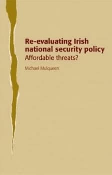 Re-Evaluating Irish National Security Policy by Michael Mulqueen Hardback