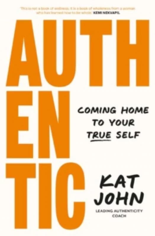 Authentic : Coming home to your true self Paperback / softback