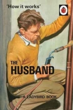 how It Works. the Husband by Jason Hazeley Hardback