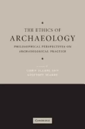 ethics of archaeology philosophical perspectives on archaeological practice