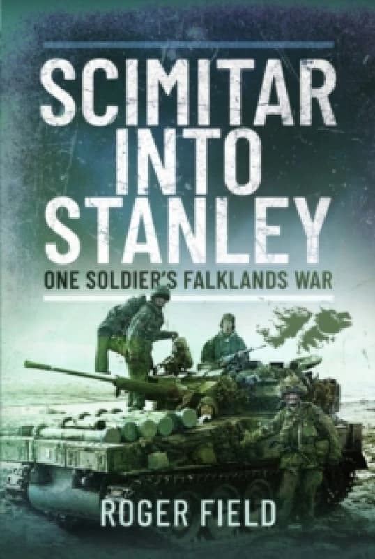 Scimitar into Stanley : One Soldiers Falklands War Paperback / softback