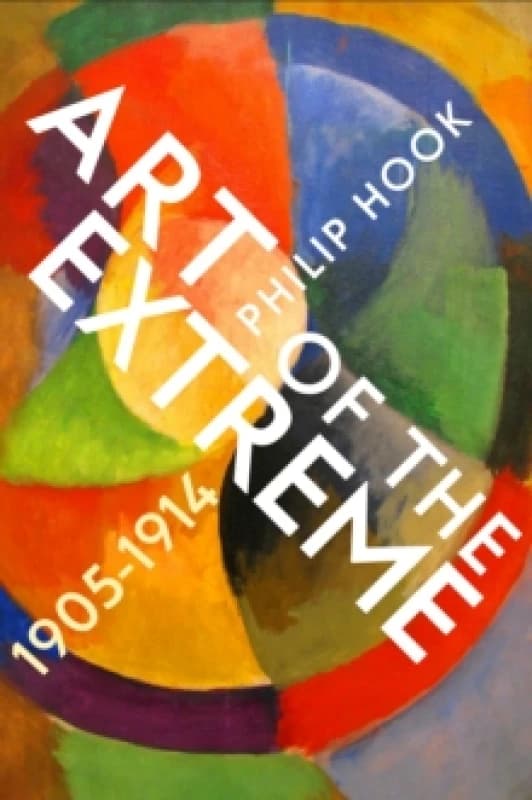 Art of the Extreme 1905-1914 Hardback