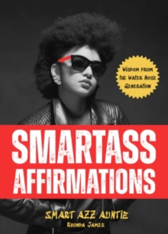 Smartass Affirmations : Wisdom from the Water Hose Generation (Sassy Affirmations, Funny Motivational Gift) Paperback / softback