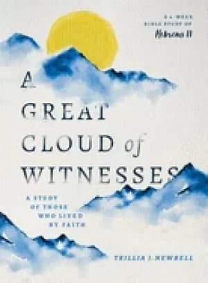 great cloud of witnesses a study of those who lived by faith