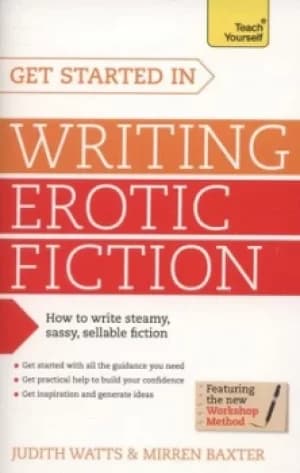Get started in writing erotic fiction by Judith Watts