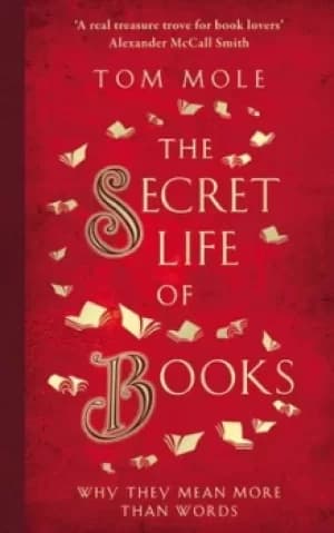 The secret life of books by Tom Mole